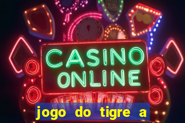 jogo do tigre a partir de 5 reais